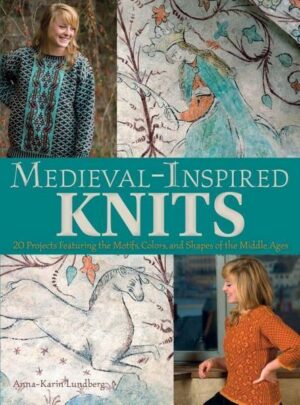 Medieval-Inspired Knits: 20 Projects Featuring the Motifs