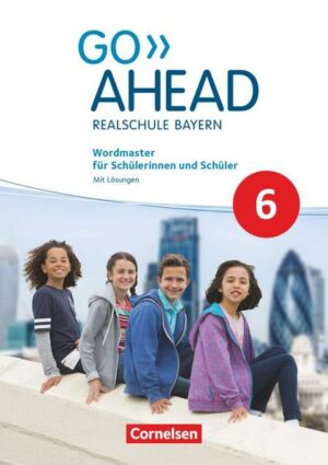 Go Ahead 6. Jahrgangsstufe - Ausgabe für Realschulen in Bayern - Wordmaster