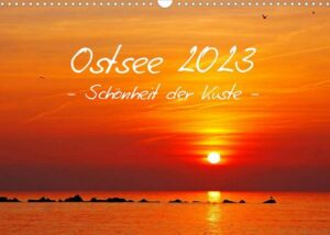 Ostsee 2023 Schönheit der Küste (Wandkalender 2023 DIN A3 quer)