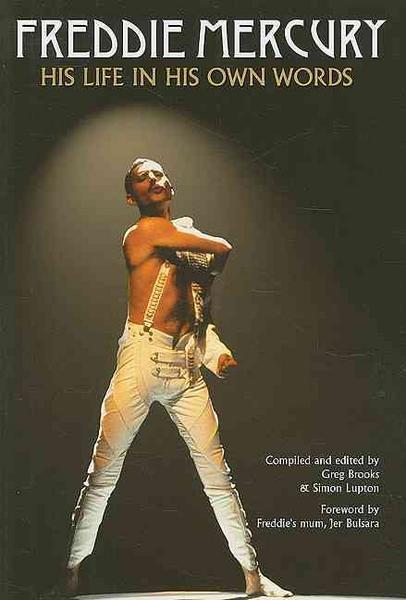Freddie Mercury: His Life in His Own Words
