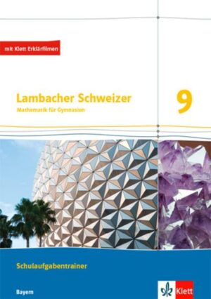 Lambacher Schweizer Mathematik 9. Schulaufgabentrainer. Schülerheft mit Lösungen Klasse 9. Ausgabe Bayern