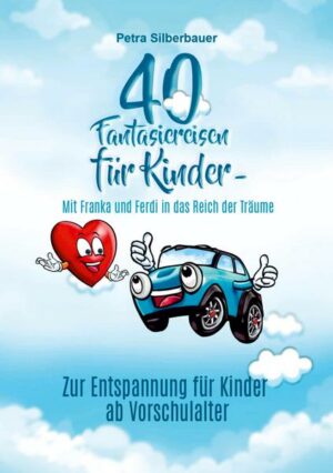 40 Fantasiereisen für Kinder - Mit Franka und Ferdi in das Reich der Träume