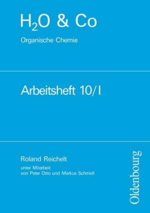 H2O u. Co. Organische Chemie. Arbeitsheft 10/I