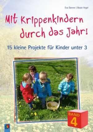 Mit Krippenkindern durch das Jahr! – Band 4