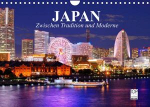 Japan. Zwischen Tradition und Moderne (Wandkalender 2022 DIN A4 quer)