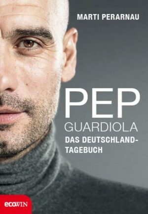 Pep Guardiola – Das Deutschland-Tagebuch