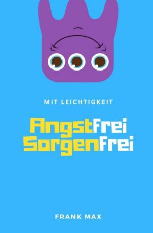 Mit Leichtigkeit - Angstfrei Sorgenfrei