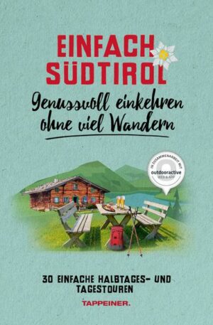 Einfach Südtirol: Genussvoll einkehren ohne viel Wandern