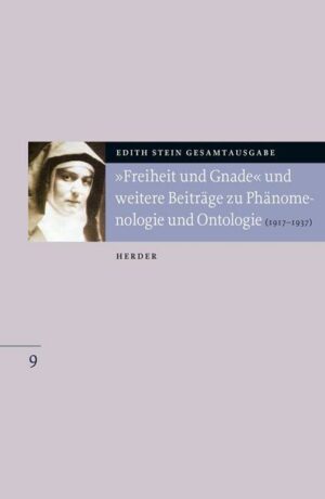 Edith Stein Gesamtausgabe / 'Freiheit und Gnade' und weitere Beiträge zu Phänomenologie und Ontologie