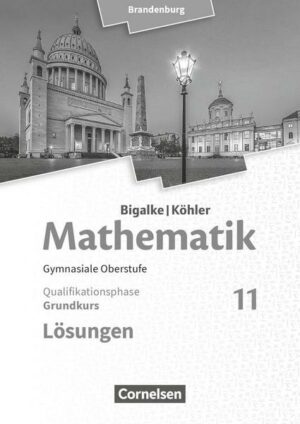 Bigalke/Köhler: Mathematik 11. Schuljahr - Brandenburg - Grundkurs. Lösungen zum Schülerbuch