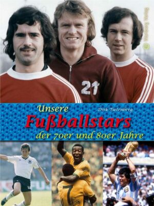 Unsere Fußballstars der 70er und 80er Jahre