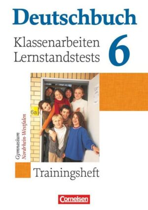 Deutschbuch 6. Schuljahr. Klassenarbeiten und Lernstandstests. Nordrhein-Westfalen