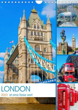 London ist eine Reise wert (Wandkalender 2023 DIN A4 hoch)