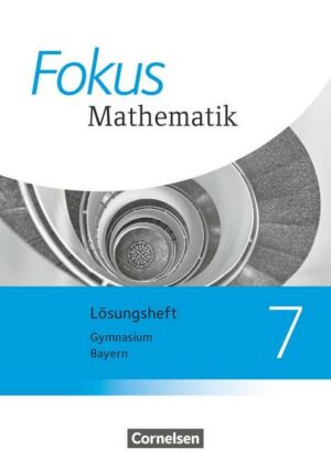 Fokus Mathematik 7. Jahrgangsstufe - Bayern - Lösungen zum Schülerbuch