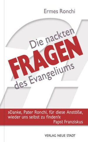 Die nackten Fragen des Evangeliums