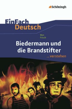 Biedermann und die Brandstifter. EinFach Deutsch ...verstehen