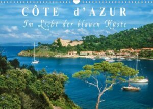 Cote d'Azur - Im Licht der blauen Küste (Wandkalender 2022 DIN A3 quer)