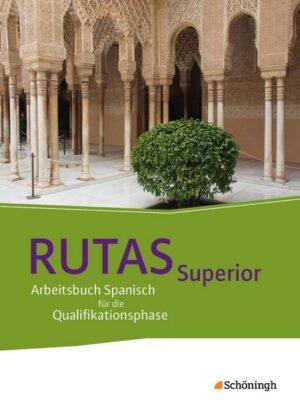 RUTAS Superior. Schülerband.  Arbeitsbuch Spanisch für die gymnasiale Oberstufe - Neubearbeitung