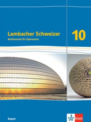 Lambacher Schweizer Mathematik 10. Schulbuch Klasse 10. Ausgabe Bayern
