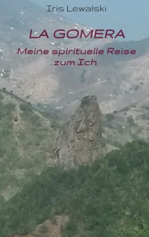 La Gomera Meine spirituelle Reise zum Ich