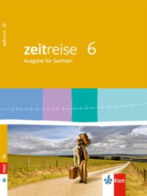Zeitreise 6. Schülerbuch. Neue Ausgabe für Sachsen