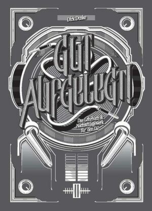 Gut aufgelegt! Das Lehrbuch und Nachschlagewerk für den DJ (11. Auflage 12/2020)