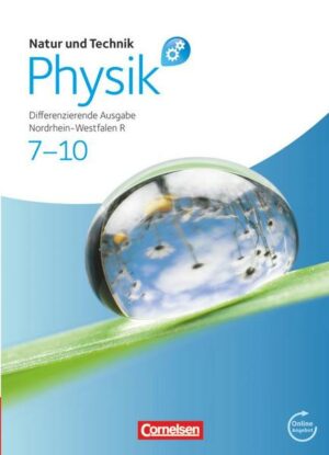 Natur und Technik - Physik 7.-10. Schuljahr. Schülerbuch mit Online-Angebot. Differenzierende Ausgabe Realschule Nordrhein-Westfalen