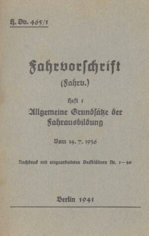 H.Dv. 465/1 Fahrvorschrift - Heft 1 Allgemeine Grundsätze der Fahrausbildung vom 14.7.1936