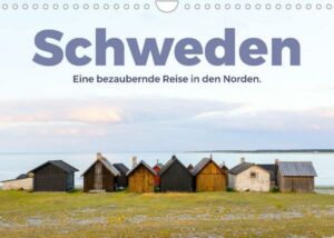 Schweden - Eine bezaubernde Reise in den Norden. (Wandkalender 2022 DIN A4 quer)