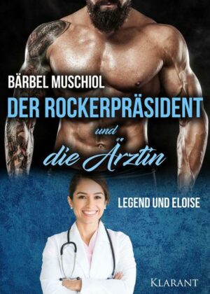 Der Rockerpräsident und die Ärztin. Rockerroman