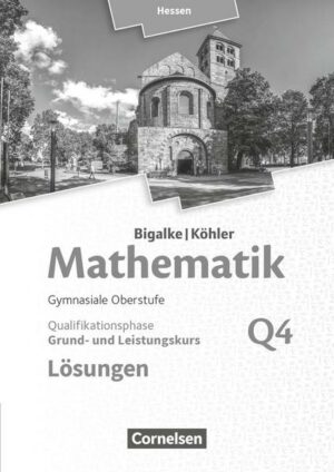 Bigalke/Köhler: Mathematik - Grund- und Leistungskurs 4. Halbjahr - Hessen - Band Q4. Lösungen zum Schülerbuch