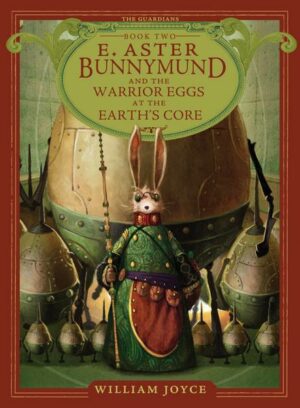 E. Aster Bunnymund and the Warrior Eggs at the Earth's Core!