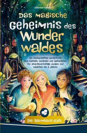 Die Baumhaus-Kids ¿ Das magische Geheimnis des Wunderwaldes