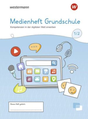 Medienbildung Grundschule. Heft Klasse 1/2