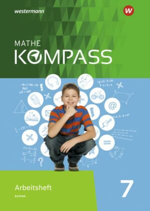 Mathe Kompass 7. Arbeitsheft mit Lösungen. Bayern