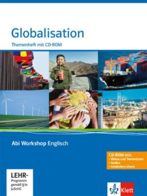 Abi Workshop. Englisch. Globalisation. Themenheft mit CD-ROM. Klasse 11/12 (G8); KLasse 11/12/13 (G9)