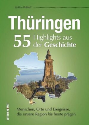 Thüringen. 55 Highlights aus der Geschichte