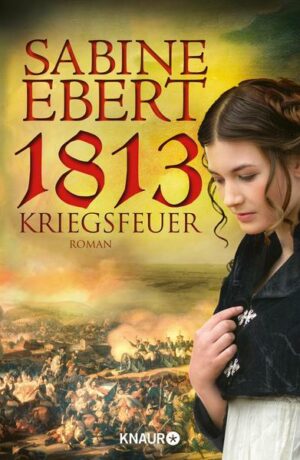 1813 - Kriegsfeuer / Henriette Bd.1