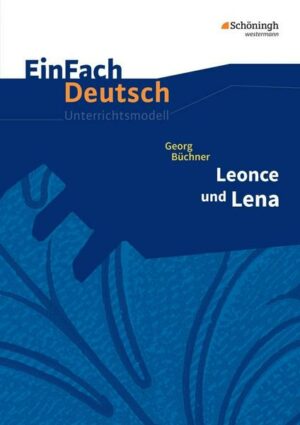Leonce und Lena. EinFach Deutsch Unterrichtsmodelle