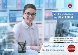 Prüfungsvorbereitung Sicher vorbereiten und bestehen. Kauffrau/Kaufmann für Büromanagement: Gestreckte Abschlussprüfung Teil 1