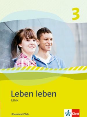 Leben leben 3 - Neubearbeitung. Ethik - Ausgabe für Rheinland-Pfalz. Schülerbuch 9.-10. Klasse