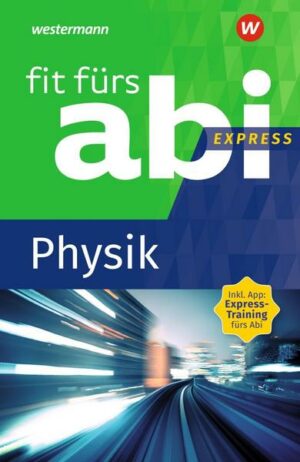 Fit fürs Abi Express. Physik