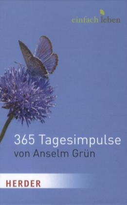 Einfach leben. 365 Tagesimpulse von Anselm Grün