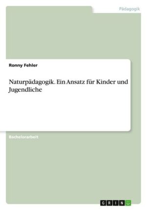 Naturpädagogik. Ein Ansatz für Kinder und Jugendliche