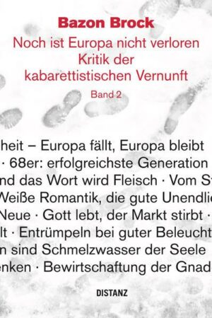 Noch ist Europa nicht verloren. Kritik der kabarettistischen Vernunft. Band 2