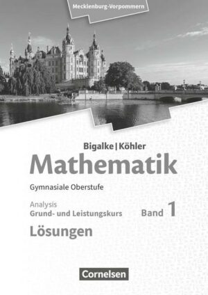 Bigalke/Köhler: Mathematik. Band 1. Analysis. Mecklenburg-Vorpommern. Lösungen zum Schülerbuch