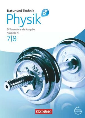 Natur und Technik - Physik 7./8. Schuljahr. Schülerbuch mit Online-Anbindung. Differenzierende Ausgabe Niedersachsen