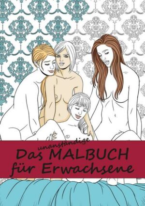 Das unanständige Malbuch für Erwachsene