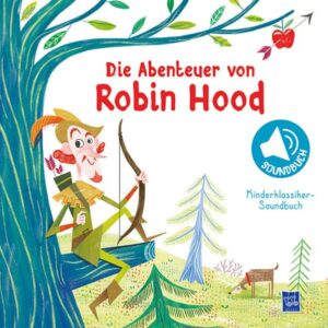 Kinderklassiker-Soundbuch - Die Abenteuer von Robin Hood