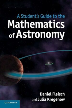 A Student's Guide to the Mathematics of             Astronomy